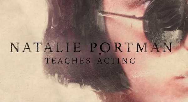 Natalie Portman Teaches Acting, Official Trailer