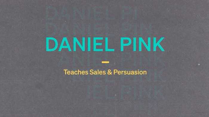 Daniel Pink Teaches Sales and Persuasion MasterClass