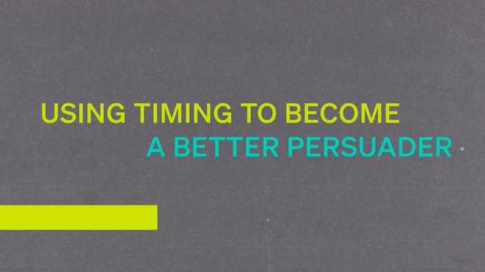 Using timing to become a better persuader