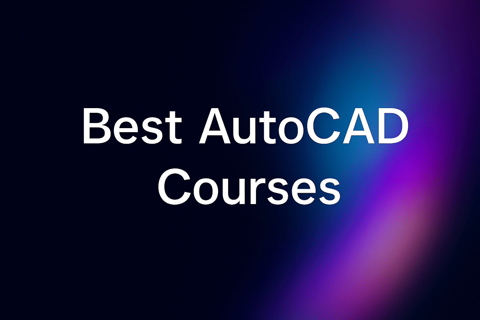 Text reading "Best AutoCAD Courses" on a dark and neon gradient background