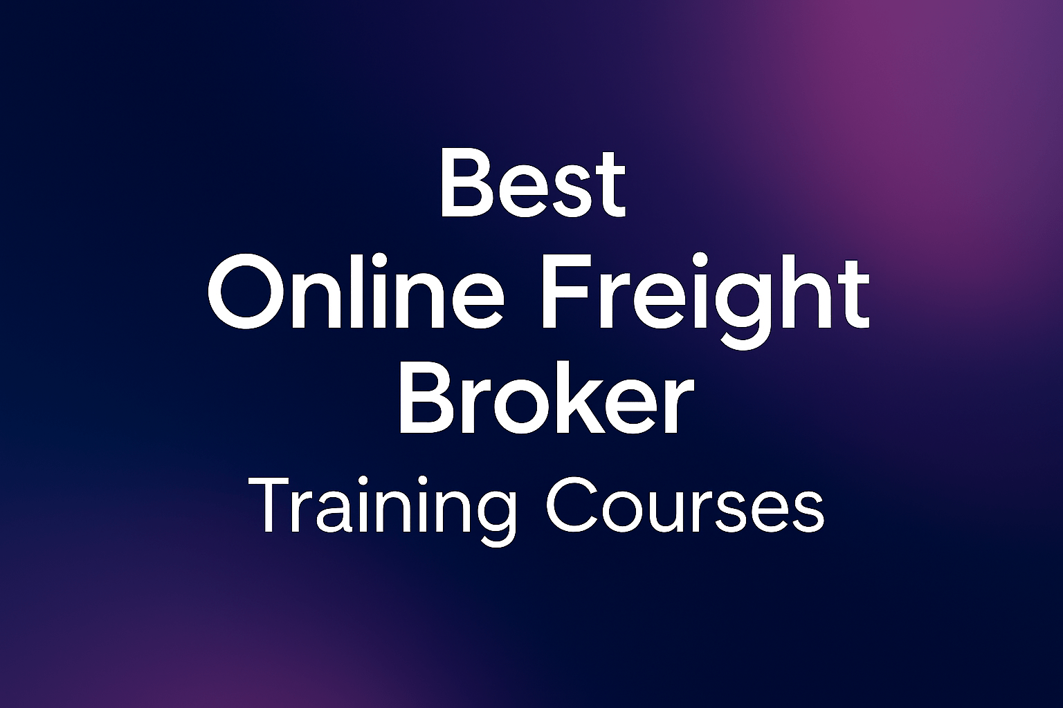 Text reading "Best Online Freight Broker Training Courses" on a dark-to-purple gradient
