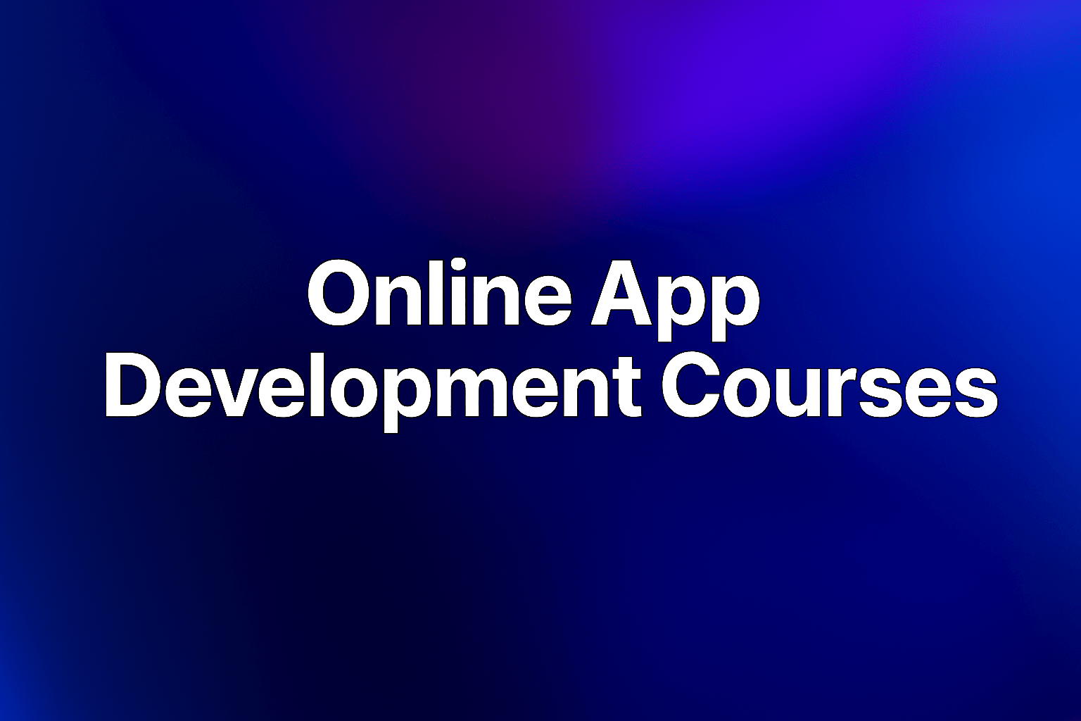 Bold text reading "Online App Development Courses" on a blue and purple gradient