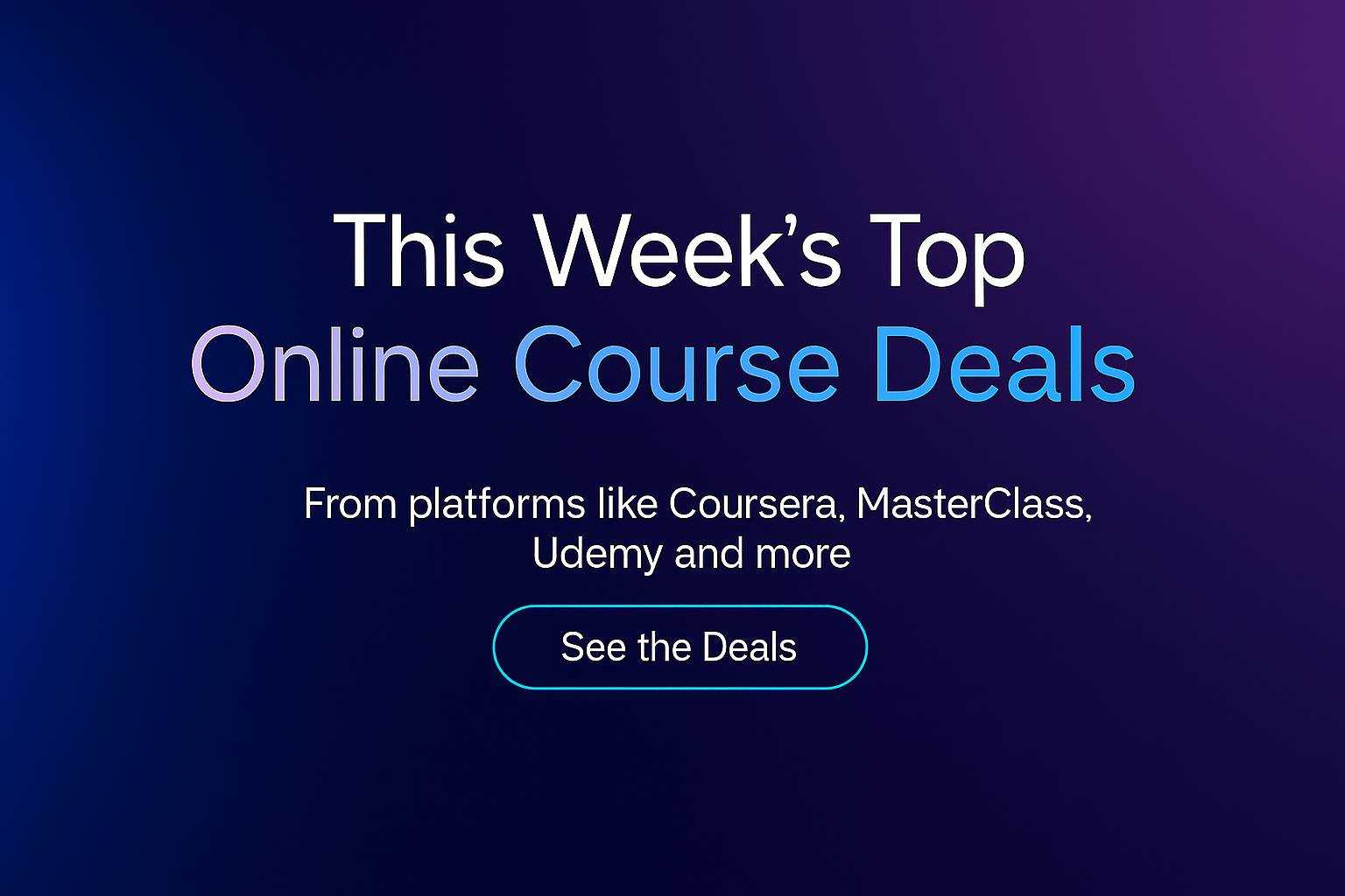 Text reading "This Week’s Top Online Course Deals" with a call-to-action button on a blue and purple gradient